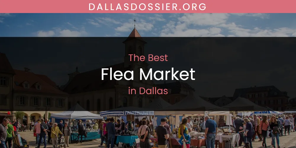 The Absolute Best Flea Market in Dallas  [Updated 2025]
