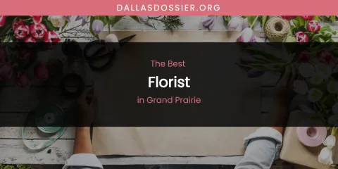 The Absolute Best Florist in Grand Prairie