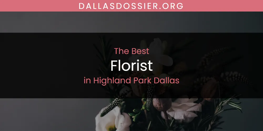 The Absolute Best Florist in Highland Park Dallas  [Updated 2025]