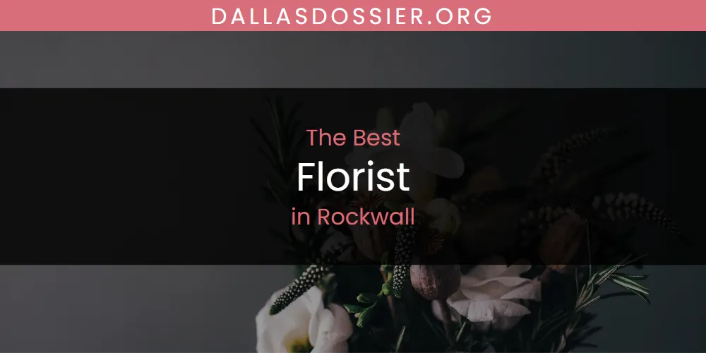Rockwall's Best Florist [Updated 2025]