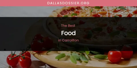 The Absolute Best Food in Carrollton
