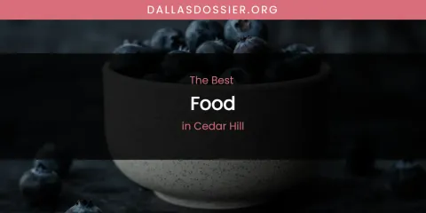 The Absolute Best Food in Cedar Hill