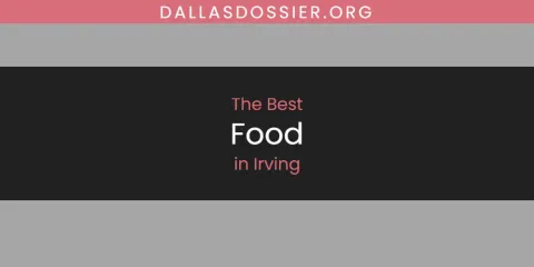 Discover the Best Food in Irving