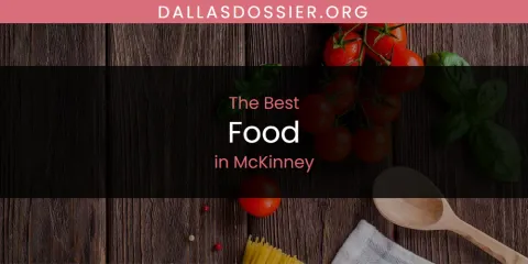 Best Food in McKinney: Our Expert Picks