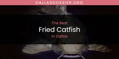 Guide to Best Fried Catfish in Dallas