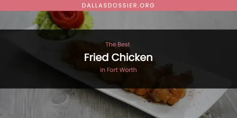 The Absolute Best Fried Chicken in Fort Worth