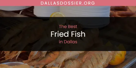 The Absolute Best Fried Fish in Dallas