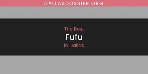 The Absolute Best Fufu in Dallas
