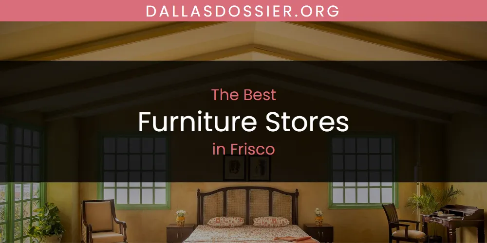 The Absolute Best Furniture Stores in Frisco  [Updated 2025]