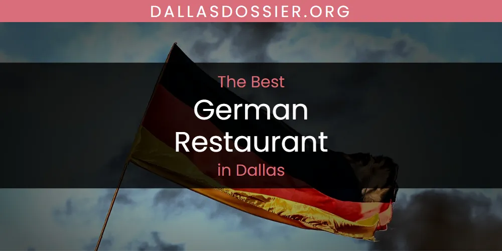 Best German Restaurant in Dallas: Complete Guide (2026)