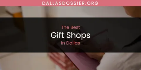 Ranked: Best Gift Shops in Dallas
