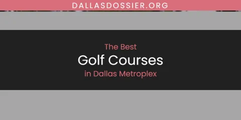 The Best Golf Courses in Dallas Metroplex