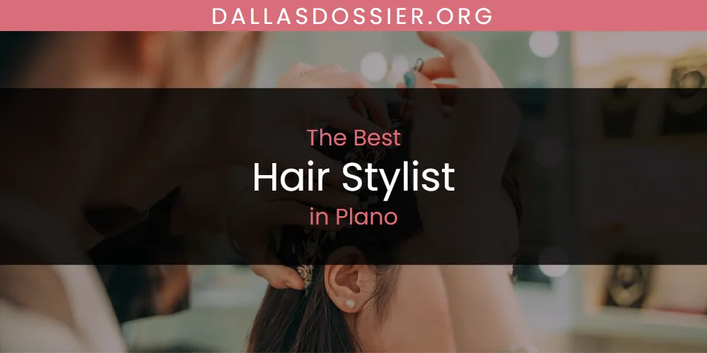 Plano's Best Hair Stylist Spots