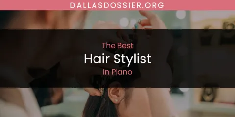 Plano's Best Hair Stylist