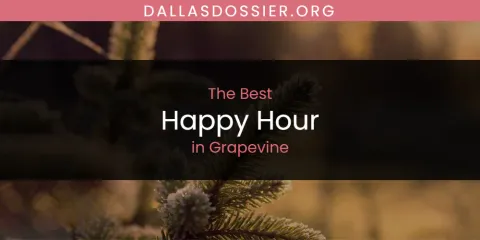 Discover the Best Happy Hour in Grapevine