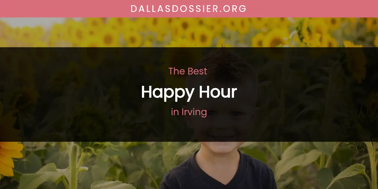 The Absolute Best Happy Hour in Irving featured