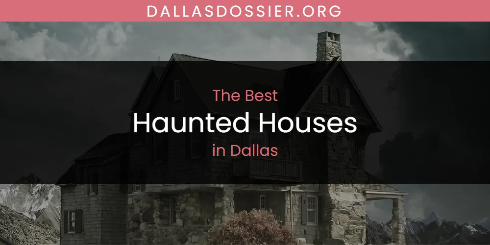 The Absolute Best Haunted Houses in Dallas  [Updated 2025]