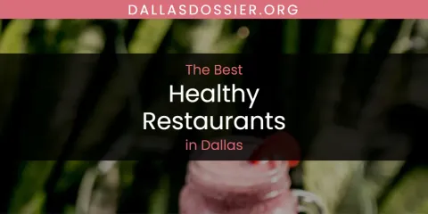 Dallas' Best Healthy Restaurants Spots