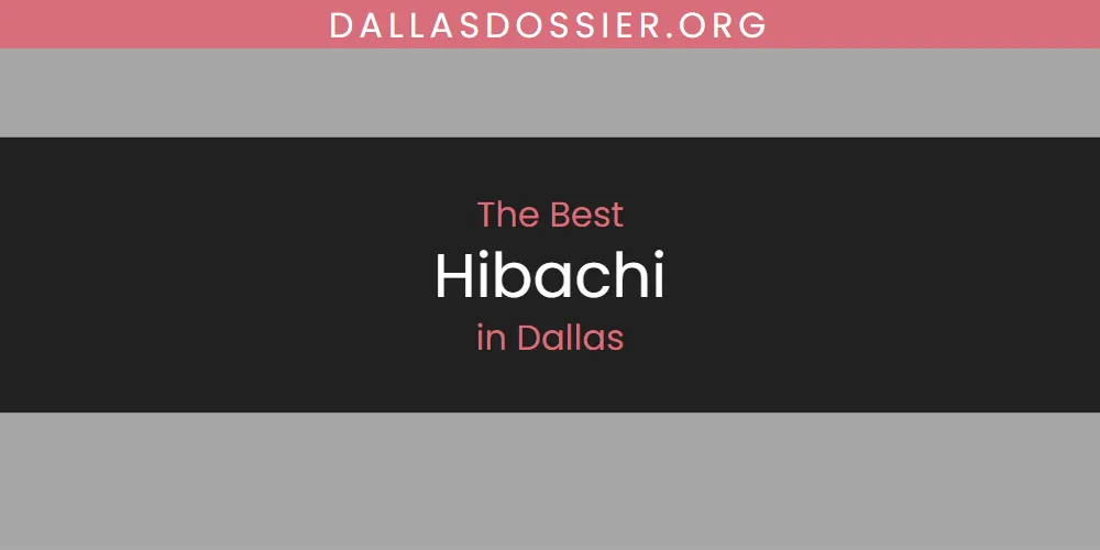 The Absolute Best Hibachi in Dallas  [Updated 2025]