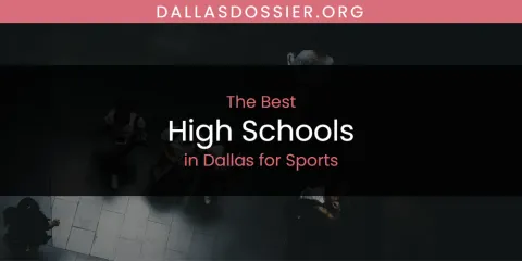 The Absolute Best High Schools in Dallas for Sports