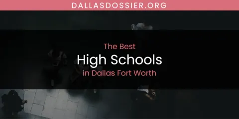 The Top-Rated High Schools in Dallas Fort Worth