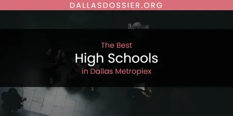 Ranked: Best High Schools in Dallas Metroplex