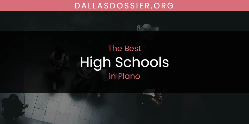 Best High Schools in Plano: 2026 Ultimate Guide