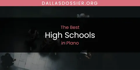 Best High Schools in Plano: Ultimate Guide