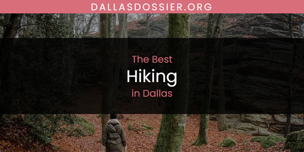 The Absolute Best Hiking in Dallas  [Updated 2025]