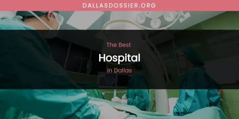 The Absolute Best Hospital in Dallas