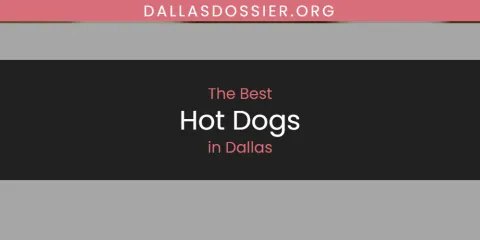 The Best Hot Dogs in Dallas