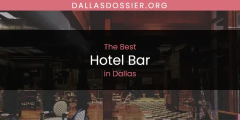 Dallas' Best Hotel Bar Spots