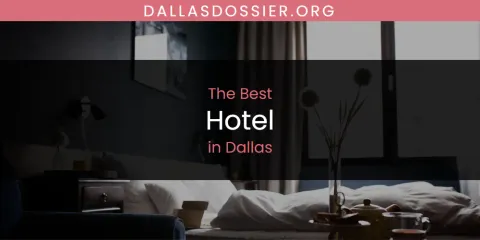 The Absolute Best Hotel in Dallas
