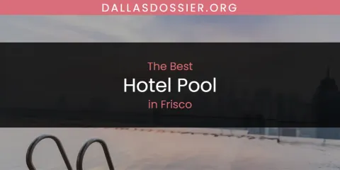 The Absolute Best Hotel Pool in Frisco
