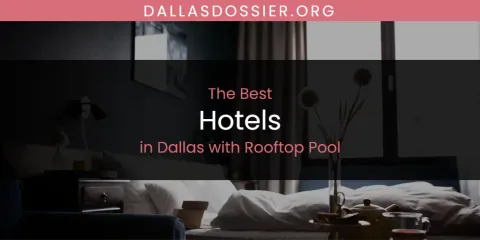 The Absolute Best Hotels in Dallas with Rooftop Pool