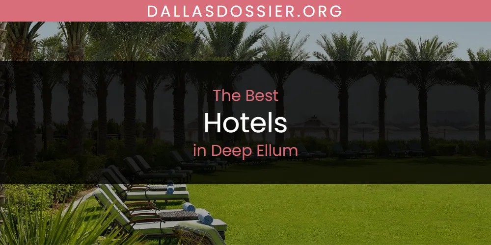 The Absolute Best Hotels in Deep Ellum  [Updated 2025]