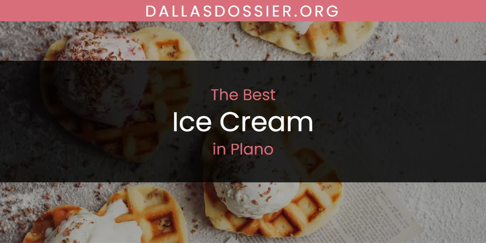 2026 Guide to Best Ice Cream in Plano