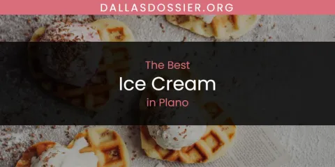 Guide to Best Ice Cream in Plano