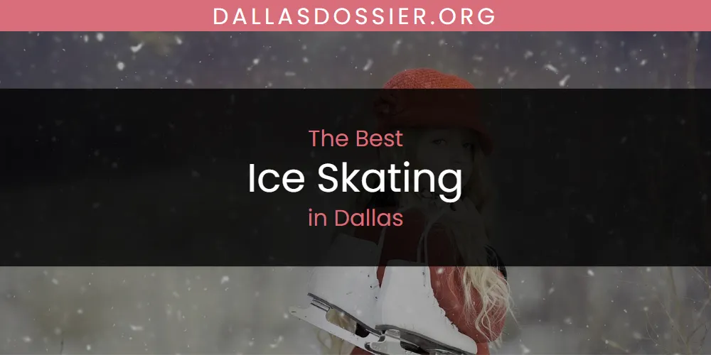 The Absolute Best Ice Skating in Dallas featured