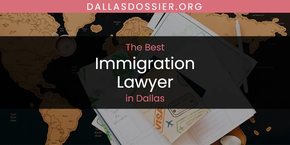 The Absolute Best Immigration Lawyer in Dallas  [Updated 2025]