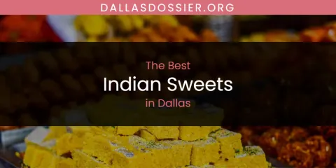 Guide to Best Indian Sweets in Dallas