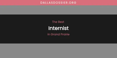 The Absolute Best Internist in Grand Prairie