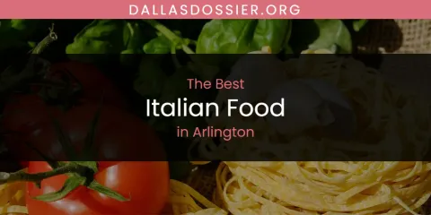 The Absolute Best Italian Food in Arlington