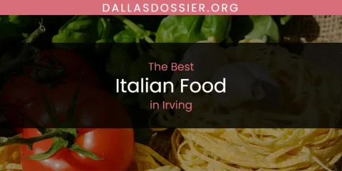 The Absolute Best Italian Food in Irving
