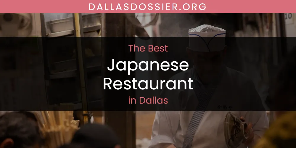 The Top-Rated Japanese Restaurant in Dallas for 2026