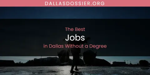 The Absolute Best Jobs in Dallas Without a Degree