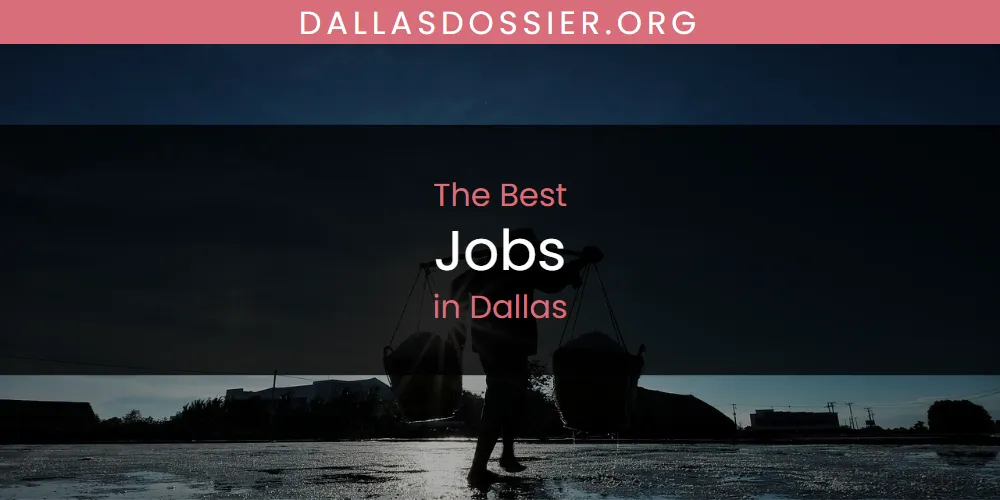 The Absolute Best Jobs in Dallas  [Updated 2025]