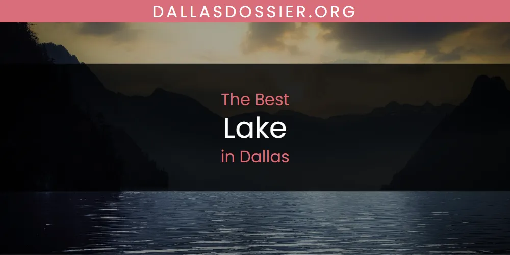 The Absolute Best Lake in Dallas  [Updated 2025]