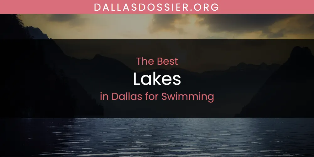 The Top-Rated Lakes in Dallas for Swimming for 2026