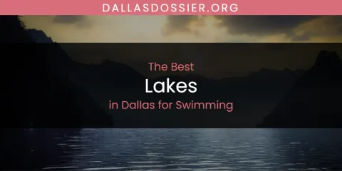 The Top-Rated Lakes in Dallas for Swimming